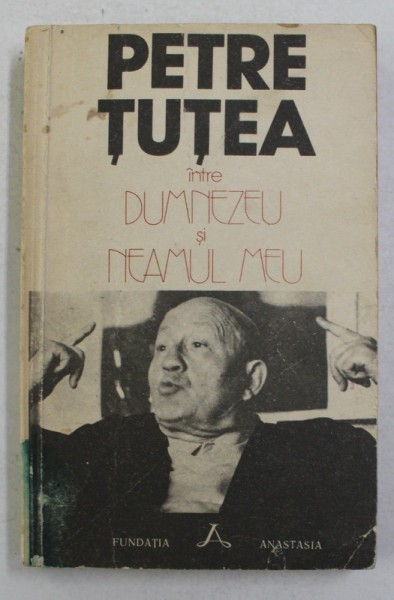 INTRE DUMNEZEU SI NEAMUL MEU - PETRE TUTEA