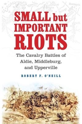 Small But Important Riots: The Cavalry Battles of Aldie, Middleburg, and Upperville foto
