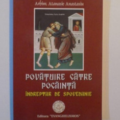 POVATUIRE CATRE POCAINTA , INDREPTAREA DE SPOVEDANIE de ATANASIE ANASTASIU , BUCURESTI 2004