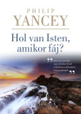 Hol van Isten, amikor f&aacute;j? - Philip Yancey