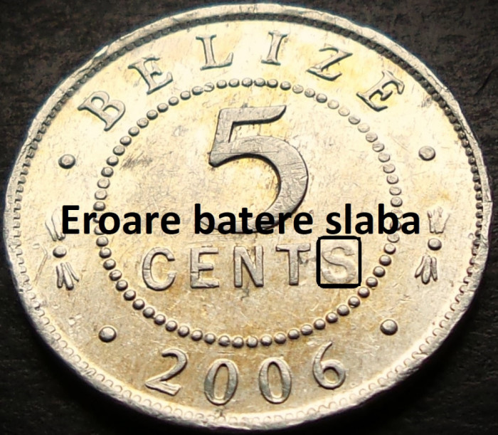 Moneda exotica 5 CENTI - Insulele BELIZE, anul 2006 * cod 4257 = eroare batere S