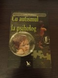 Cumpara ieftin Liviu Predescu - Cu autismul la psiholog
