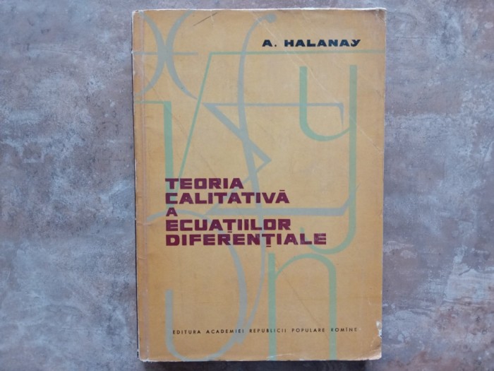 TEORIA CALITATIVA A ECUATIILOR DIFERENTIALE - A. HALANAY , 1963