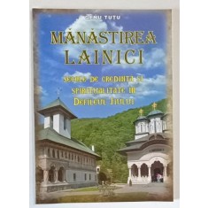 MANASTIREA LAINICI , SECOLE DE CREDINTA SI SPIRITUALITATE IN DEFILEUL JIULUI de GENU TUTU , 2011