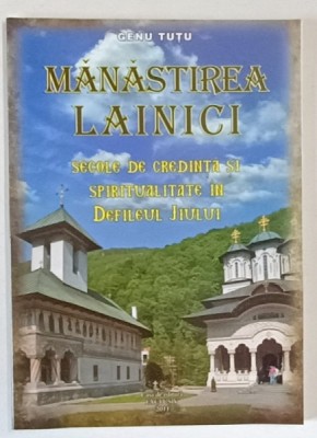 MANASTIREA LAINICI , SECOLE DE CREDINTA SI SPIRITUALITATE IN DEFILEUL JIULUI de GENU TUTU , 2011 foto