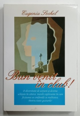 BUN VENIT IN CLUB ! de EUGENIU SECHEL , ANII &amp;#039;2000 , LIPSA PAGINA DE TITLU * foto