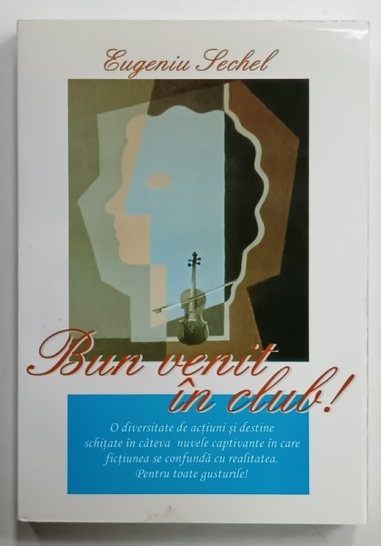 BUN VENIT IN CLUB ! de EUGENIU SECHEL , ANII &#039;2000 , LIPSA PAGINA DE TITLU *