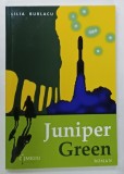 JUNIPER GREEN , roman de LILIA BURLACU , 2022, DEDICATIE *