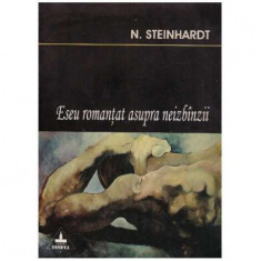 N. Steinhardt - Eseu romantat asupra neizbanzii - 125864 foto