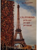 Dan Manusaride - Calatorind prin aer, pe apa, pe uscat (Editia: 2013)