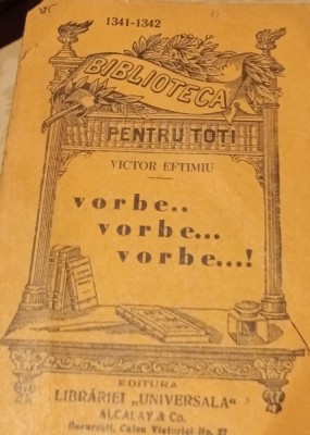 VORBE...VORBE..VORBE... VICTOR EFTIMIU BIBLIOTECA PENTRU TOTI NR foto