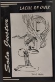Cumpara ieftin SOLO JUSTER: LACUL DE ONIX (VERSURI 2001/coperta DEVIS GREBU/dedicatie-autograf)
