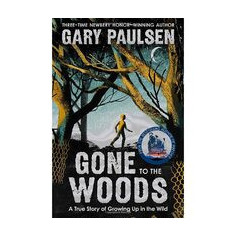 Gone to the Woods: A True Story of Growing Up in the Wild