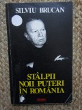 STALPII NOII PUTERI IN ROMANIA DE SILVIU BRUCAN