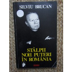 STALPII NOII PUTERI IN ROMANIA DE SILVIU BRUCAN