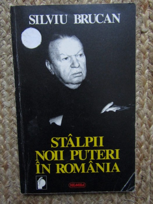 STALPII NOII PUTERI IN ROMANIA DE SILVIU BRUCAN