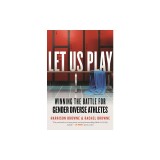 Let Us Play: Winning the Battle for Gender Diverse Athletes