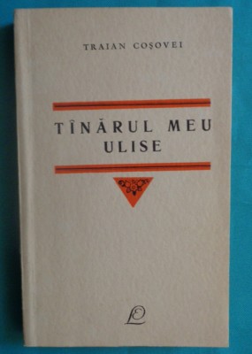 Traian Cosovei &amp;ndash; Tanarul meu Ulise foto