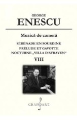 Muzica de camera: Serenade en sourdine. Prelude et Gavotte. Nocturne Villa D&#039;Avrayen Vol.8 - George Enescu