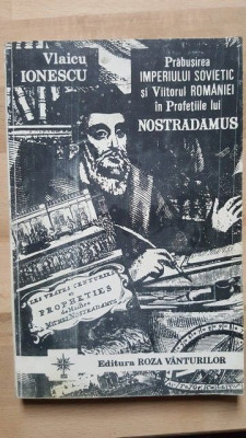 Prabusirea Imperiului Sovietic si Viitorul Romaniei in profetiile lui Nostradamus- Vlaicu Ionescu foto