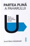 Sumit Paul-Choudhury - Partea plina a paharului. De ce optimistii pot schimba