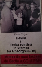 ISTORIA SI LIMBA ROMANA IN VREMEA LUI GHEORGHIU - DEJ - PAVEL TUGUI foto