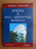 Adrian Nastase - Romania si noua arhitectura mondiala (cu autograf)