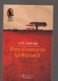 C9408 VIATA SI VREMURILE LUI MICHAEL K - J.M. COETZEE