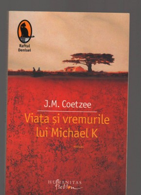 C9408 VIATA SI VREMURILE LUI MICHAEL K - J.M. COETZEE foto