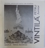 PETRU VINTILA JUNIOR - GRAFICA - PENCIL DRAWINGS ( CATOLG BILINGV ROM. -ENGLEZ ) , 2000 * COPERTA FATA PREZINTA HALOURI DE APA