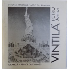 PETRU VINTILA JUNIOR - GRAFICA - PENCIL DRAWINGS ( CATOLG BILINGV ROM. -ENGLEZ ) , 2000 * COPERTA FATA PREZINTA HALOURI DE APA
