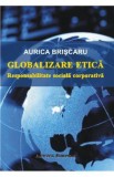 Globalizare etica - Aurica Briscaru