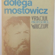 VRACIUL , PROFESORUL WILCZUR de TADEUSZ DOLEGA MOSTOWICZ , 1988