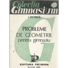 Probleme de geometrie pentru gimnaziu (1992) - Ion Petrica