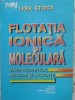 FLOTATIA IONICA SI MOLECULARA. BAZE TEORETICE, METODE SI APLICATII-LIGIA STOICA-231547
