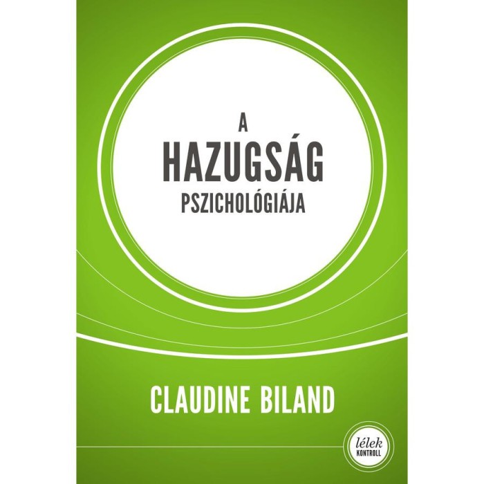 A hazugs&aacute;g pszichol&oacute;gi&aacute;ja (2.kiad&aacute;s) - Claudine Biland