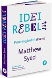 Idei rebele. Puterea gandirii diverse