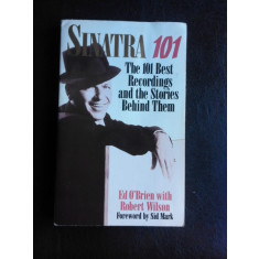 Sinatra 101, the 101 best recordings and the stories behind them - Ed O&#039;Brien (carte in limba engleza)
