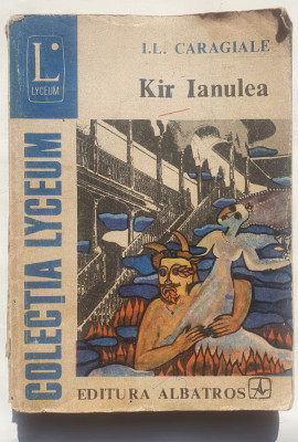 Kir Ianulea, I. L. Caragiale, Ed Albatros Colectia Lyceum, 1979, 226 pag foto