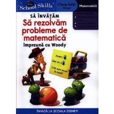 Sa invatam sa rezolvam probleme de matematica impreuna cu Woody, clasa intai +6 ani