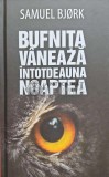 Cumpara ieftin Bufnita vaneaza intotdeauna noaptea - 2018 - Samuel Bjork (@E24)