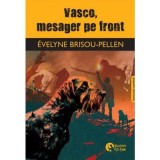 Vasco, mesager pe front. Editie bilingva franceza-romana - Evelyne Brisou-Pellen