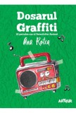 Cumpara ieftin Dosarul Graffiti | Ana Rotea, Arthur