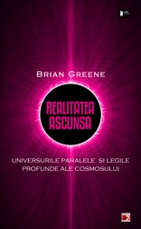 REALITATEA ASCUNSĂ. UNIVERSURILE PARALELE ŞI LEGILE PROFUNDE ALE COSMOSULUI foto