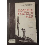 G. M. Vlădescu - Moartea fratelui meu (ediția a II-a; desen: Coca Farago)