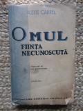 OMUL FIINTA NECUNOSCUTA - ALEXIS CARREL