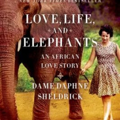 Love, Life, and Elephants: An African Love Story