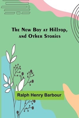 The New Boy at Hilltop, and Other Stories foto
