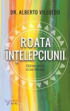 Roata intelepciunii - Alberto Villoldo
