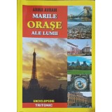 MARILE ORASE ALE LUMII: ENCICLOPEDIE-ARINA AVRAM-253376